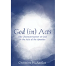 God (In) Acts: The Characterization of God in the Acts of the Apostles