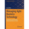 Managing Agile Business Technology: The Business and Technology Relationship Model in Practice