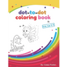 Dot-to-dot coloring book for kids age 5-8: Connecting Dots, Learning Numbers, Numerical Order, Counting, Learning Alphabet, Coloring Images After Conn
