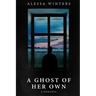 A Ghost of Her Own: A Romance