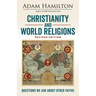 Christianity and World Religions Revised Edition: Questions We Ask about Other Faiths