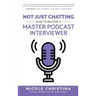 Not Just Chatting: How to Become a Master Podcast Interviewer