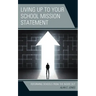 Living up to Your School Mission Statement: Reforming Schools from the Inside Out