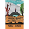Suddenly Single at Sixty: A Guide to Overcoming the Loss of Your Significant Other