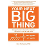 Your Next Big Thing: Ten Small Steps to Get Moving and Get Happy