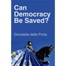 Can Democracy Be Saved?: Participation, Deliberation and Social Movements