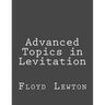 Advanced Topics in Levitation
