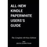 All-New Kindle Paperwhite User's Guide: THE COMPLETE ALL-NEW EDITION: The Ultimate Manual To Set Up, Manage Your E-Reader, Advanced Tips And Tricks