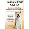 Japanese Akita. Japanese Akita Dog Complete Owners Manual. Japanese Akita book for care, costs, feeding, grooming, health and training.