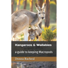 Kangaroos and Wallabies: a guide to keeping Macropods