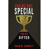 You're Not Special: You're Gifted