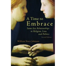 A Time to Embrace: Same-Sex Relationships in Religion, Law, and Politics, 2nd Edition