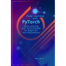 Deep Learning with Pytorch: Guide for Beginners and Intermediate
