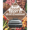 Ninja Foodi Smart XL Grill Cookbook: Delicious Guaranteed and Quick to Make Recipes to Treat You and Your Family with Tasty and Crispy Fried Food
