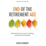 End of the Retirement Age: Embracing the Pursuit of Meaning, Purpose and Prosperity