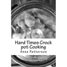Hard Times Crock pot Cooking