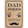 Dad Jokes: Exceptionally Bad Dad Jokes