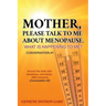 Mother, Please Talk to Me about Menopause. What Is Happening to Me? Conversation #1: Around the table with Questions, comments, AND concerns (Conversa