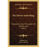 The Divine Indwelling: Selections From The Letters Of William Law (1897)