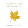 With Faith and Joy in the Land of the Giant Maple Leaf