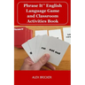 Phrase It English Language Game and Classroom Activities Book