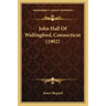 John Hall Of Wallingford, Connecticut (1902)