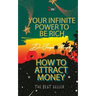 Your Infinite Power To Be Rich & How To Attract Money