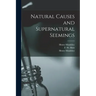 Natural Causes and Supernatural Seemings [electronic Resource]