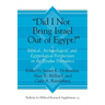 "Did I Not Bring Israel Out of Egypt?": Biblical, Archaeological, and Egyptological Perspectives on the Exodus Narratives