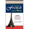 Learn French in a Hurry: Grasp the Basics of Francais Tout de Suite