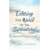 Entering The World Of The Supernatural: Where The Supernatural Becomes Natural
