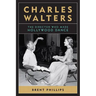 Charles Walters: The Director Who Made Hollywood Dance