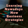 Learning Nowadays New Business Strategies