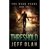 The Dead Years - THRESHOLD - Book 1 (A Post-Apocalyptic Thriller)
