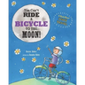 You Can't Ride a Bicycle to the Moon!: A Book About Space Travel