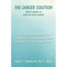 The Cancer Solution: Taking Charge of Your Life with Cancer