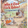 Who Killed Cock Robin?: A Reimagined Classic