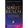The Spirit Realm: The Place We Work with God in Prayer