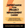 Supercharge Your Project Management Career: A Step-By-Step Self-Assessment, Workbook, and Guide to Landing Your Dream Project Management Job