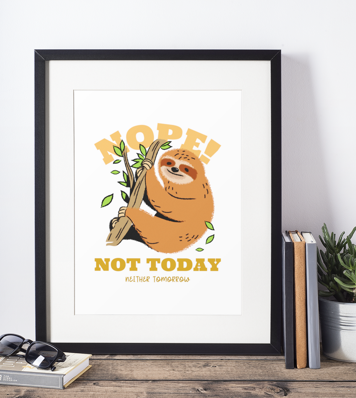 Nope Not Today Neither Tomorrow Sloth 2022 Humorous Home Wall Decor Print by WinsterCreations™ Official Store