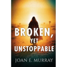 Broken, Yet Unstoppable: The Journey, Struggles and Victories of Ruth, Naomi and our Kinsman-Redeemer.