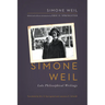 Simone Weil: Late Philosophical Writings