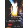 Realities and Alternatives