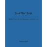 Dead Man's Faith: Spiritual Death, Faith, and Regeneration in Ephesians 2:1-10