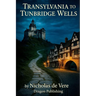 Transylvania To Tunbridge Wells
