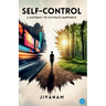 Self-Control: A Gateway to Ultimate Happiness
