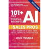 101+ AI Tips, Tools & Prompts for Sales Pros (2026 Edition): Sell Smarter and Save Time with Artificial Intelligence