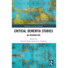 Critical Dementia Studies: An Introduction