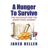A Hunger To Survive: The Holocaust and the Jewish Food Journey