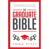 The Graduate Bible: A coaching guide for students and graduates on how to stand out in today's competitive job market
